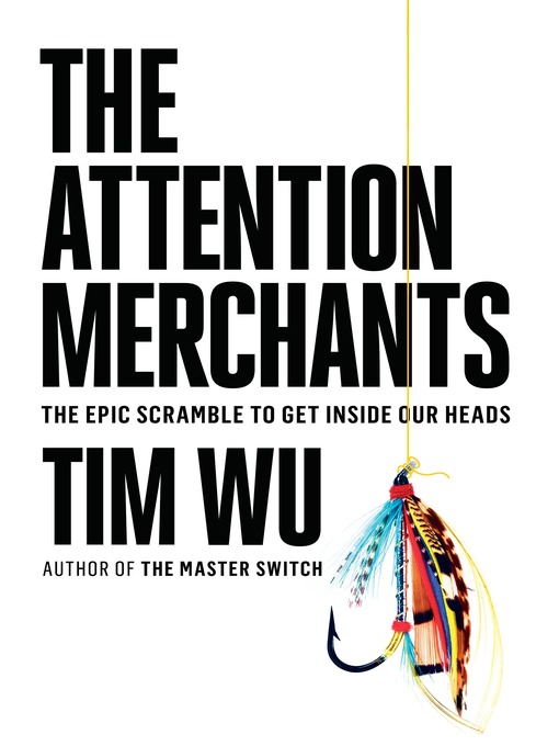 Title details for The Attention Merchants by Tim Wu - Wait list